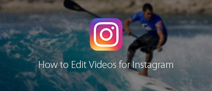 How to Edit Videos for Instagram