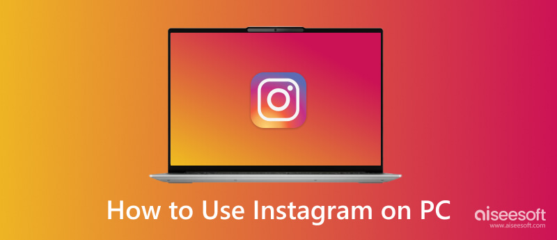 Use Instagram on PC