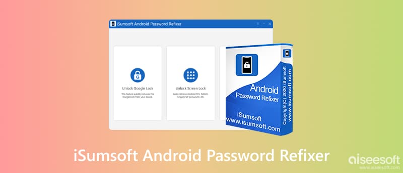 iSumsoft Android Password Refixer